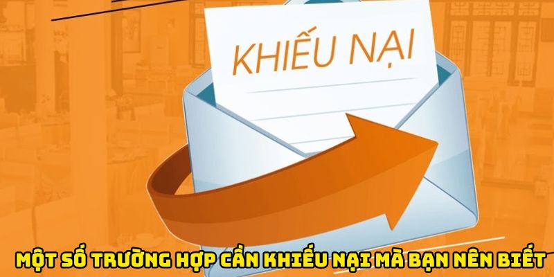 Một số trường hợp cần khiếu nại mà bạn nên biết